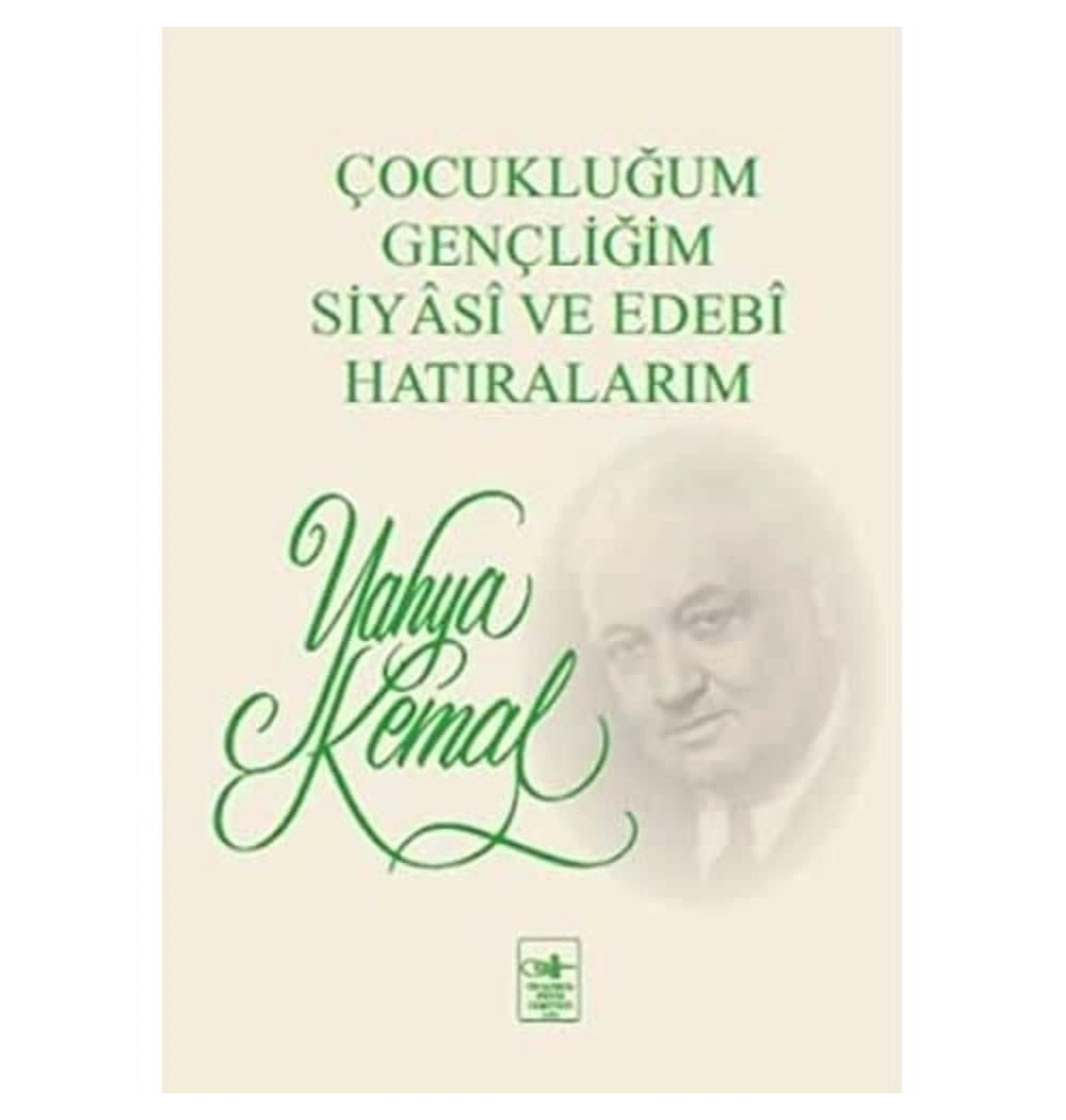 Çocukluğum Gençliğim Siyasi Ve Edebi Hatıralarım / Yahya Kemal