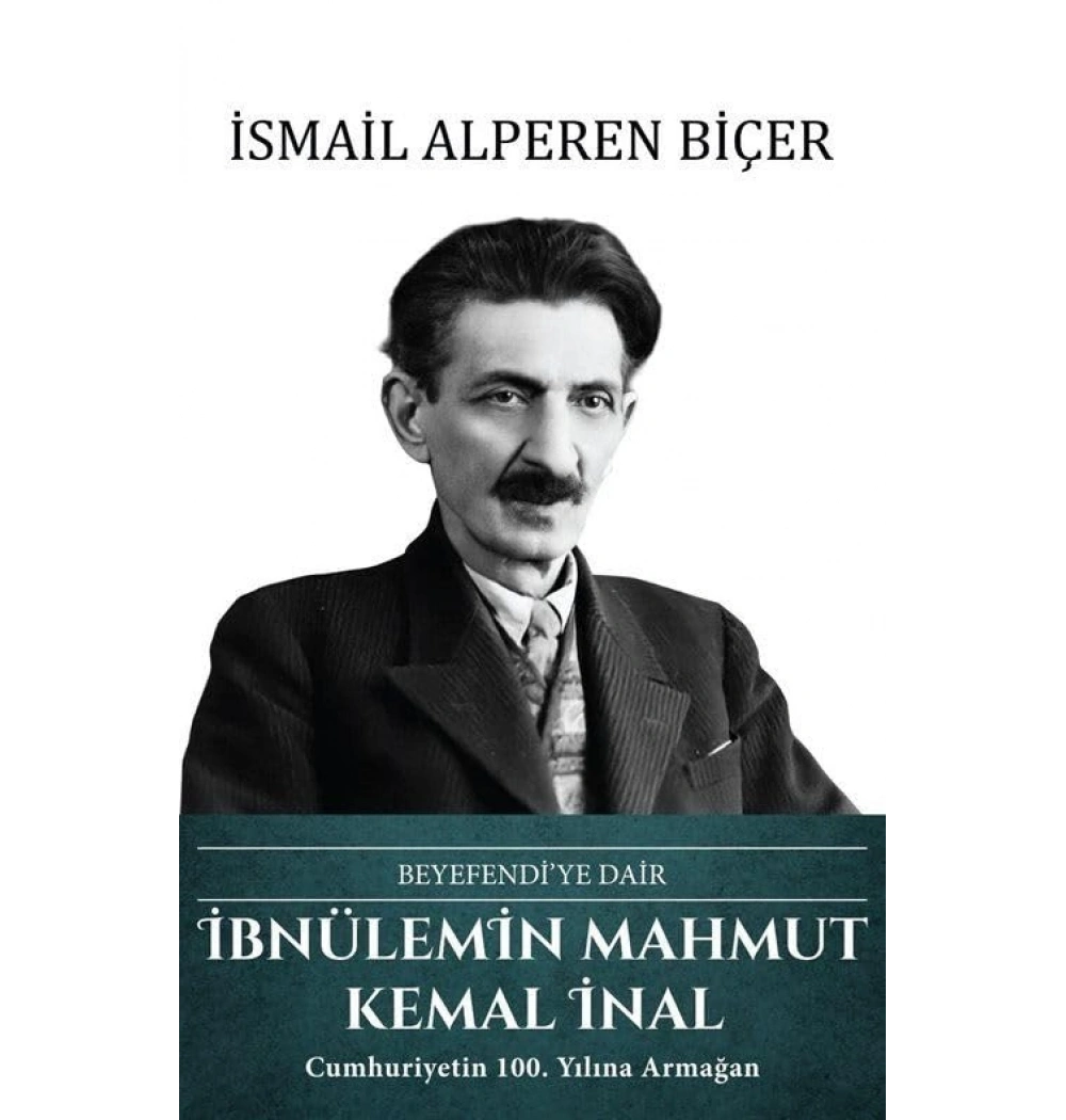 İbnülemin Mahmut Kemal İnal Beyefendiye Dair İ.Alperen Biçer Türk Kültürüne Hizmet Vakfı