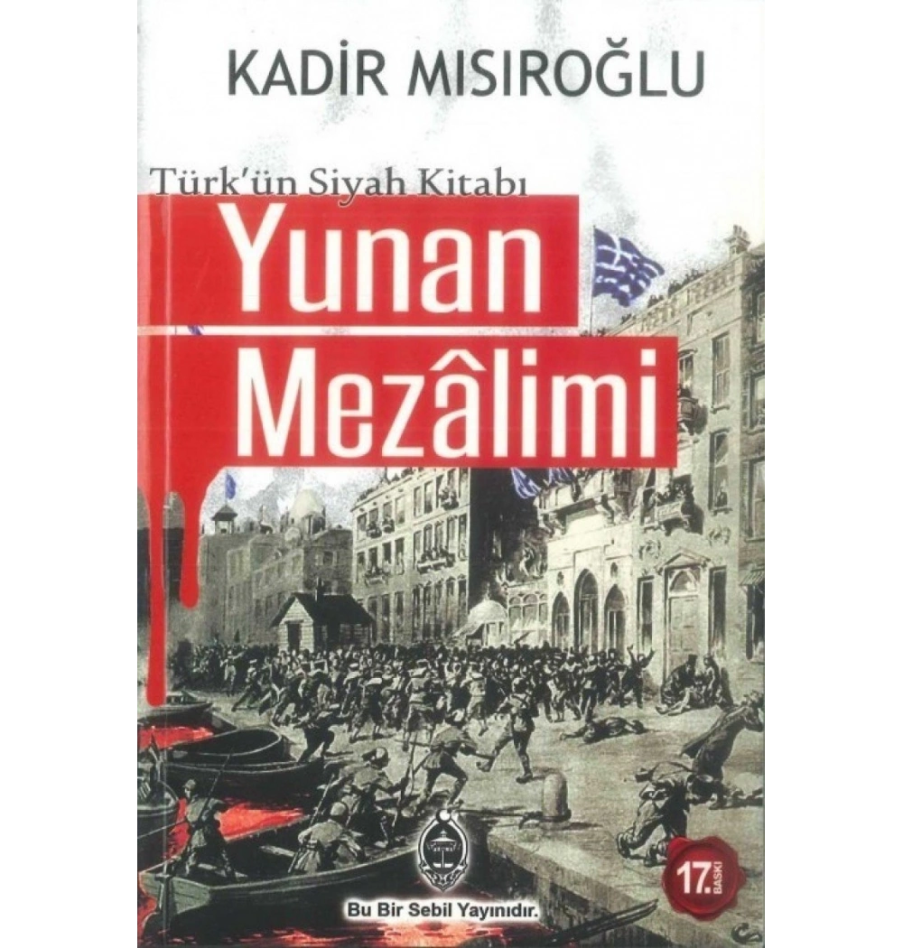 Türkün Siyah Kitabı Yunan Mezalimi-Kadir Mısıroğlu  Sebil