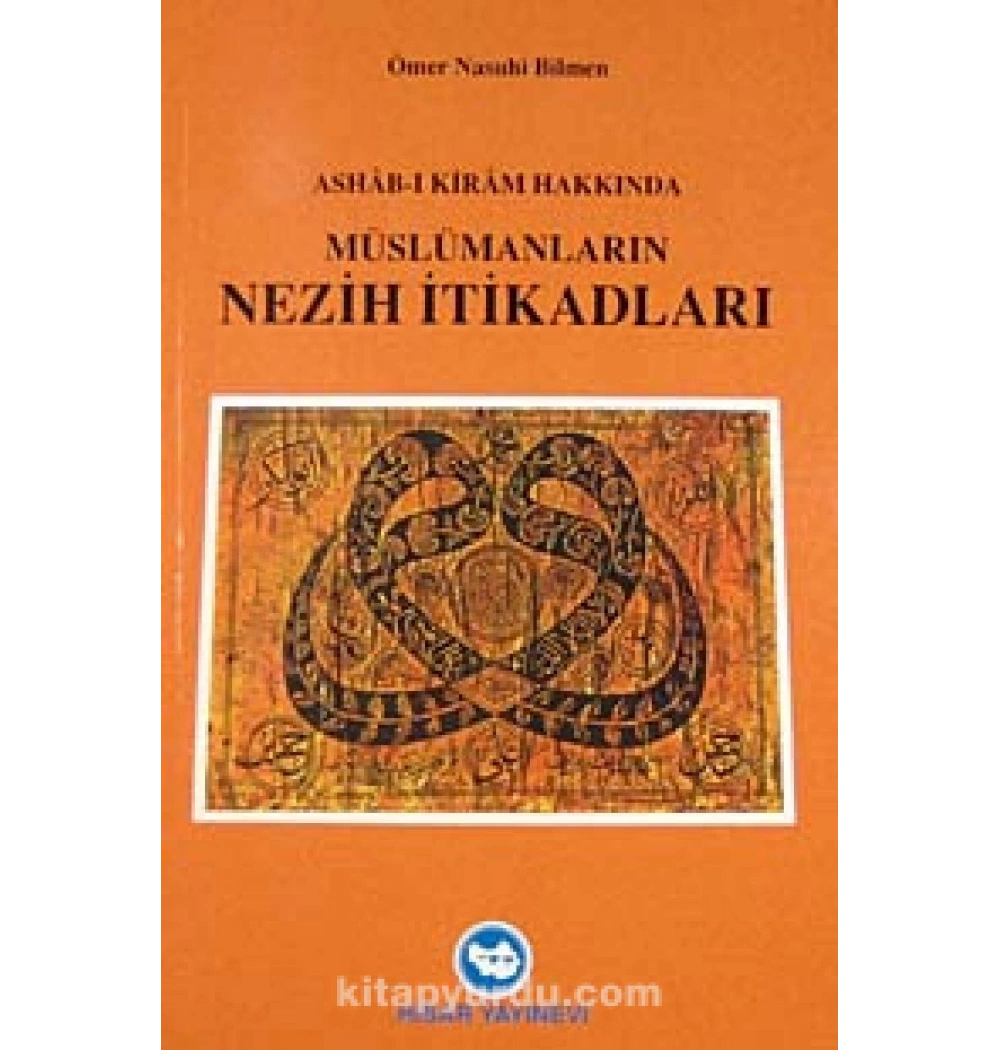 Ashabı Kiram Hakkında Müslümanların Nezih İtikadları Ömer Nasuhi Bilmen