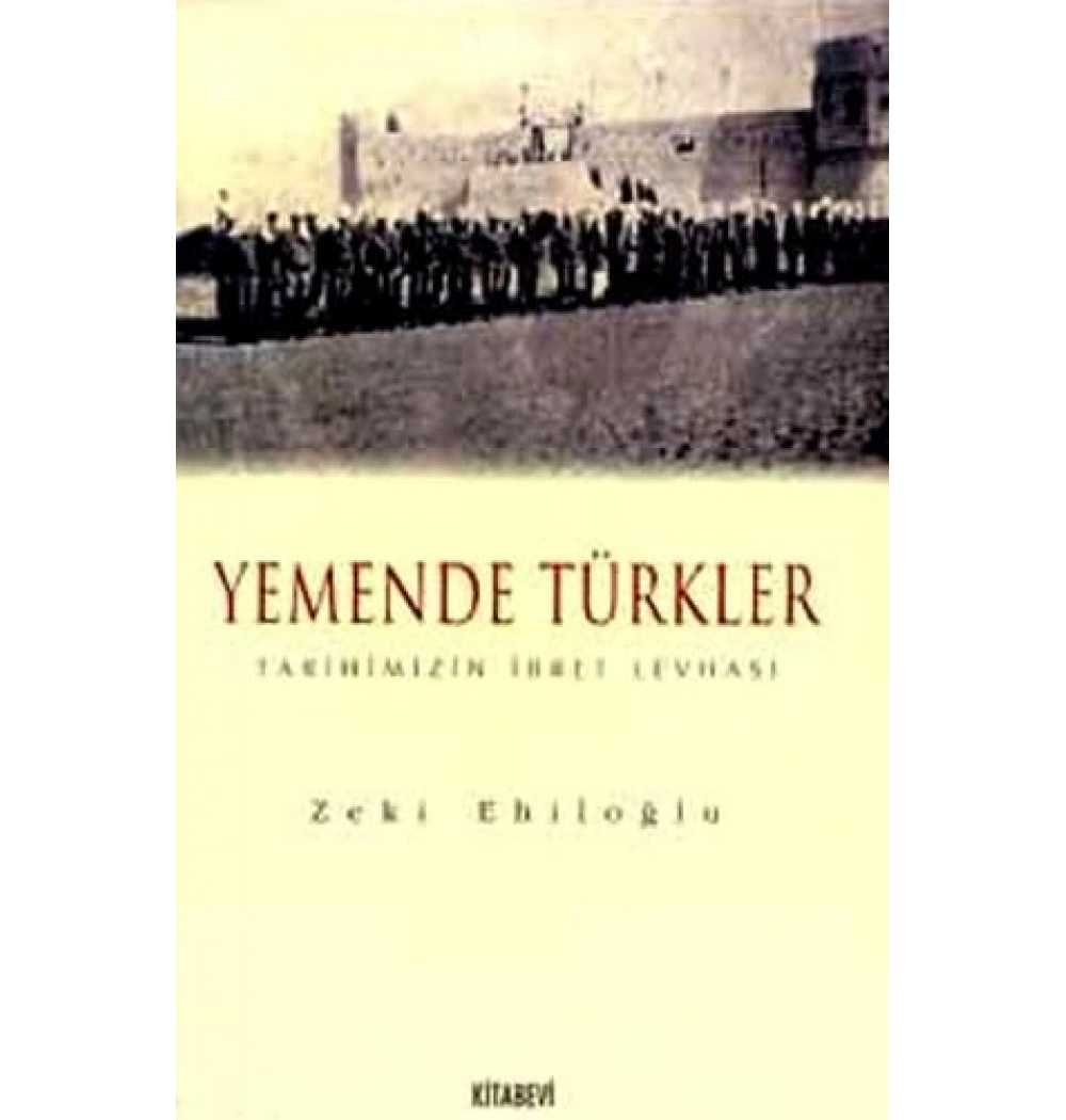 Yemende Türkler Tarihimizin İbret Levhası - Kitabevi