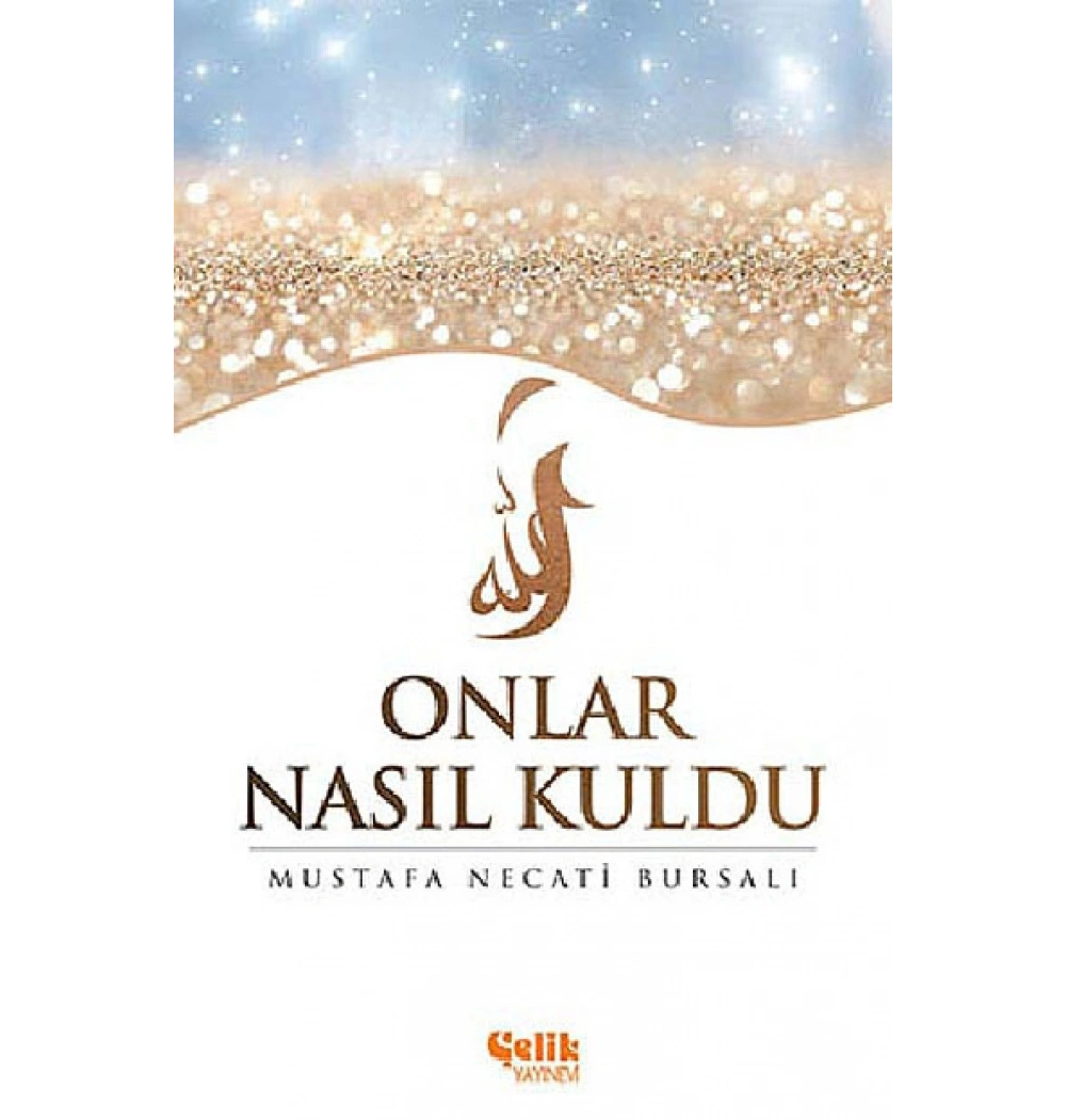 Onlar Nasıl Kuldu.   Çelik