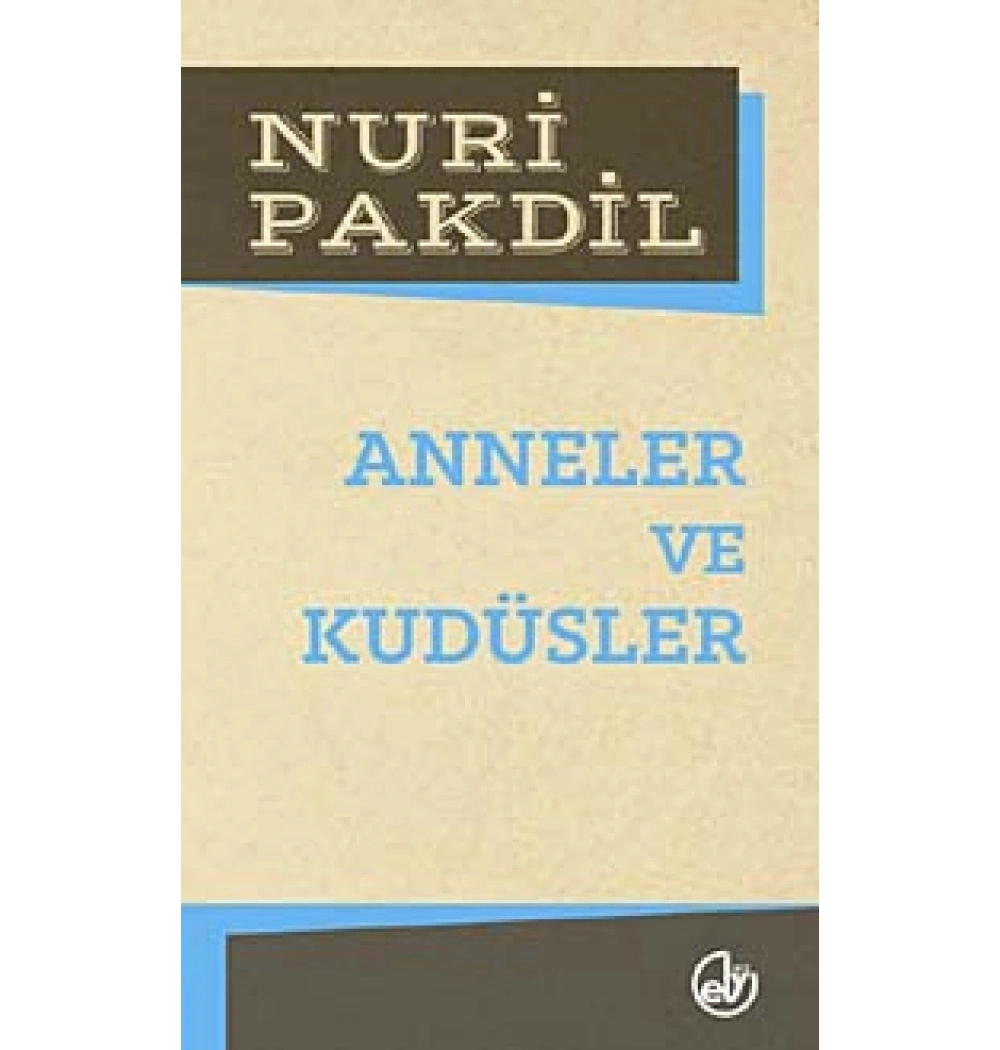 Anneler Ve Kudüsler Nuri Pakdil Edebiyat Dergisi