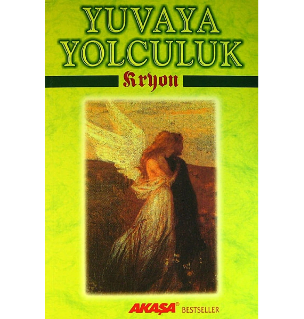 Yuvaya Yolculuk Kryon Bir İnsan Ve Yedi Meleğin Öyküsü Akaşa