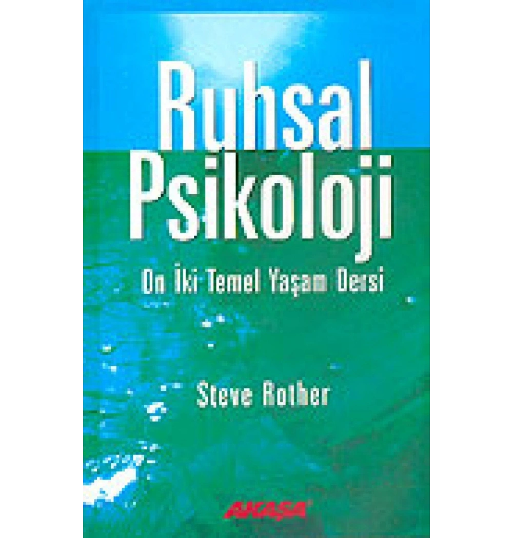 Ruhsal Psikoloji 12 Temel Yaşam Dersi Steve Rother Akaşa