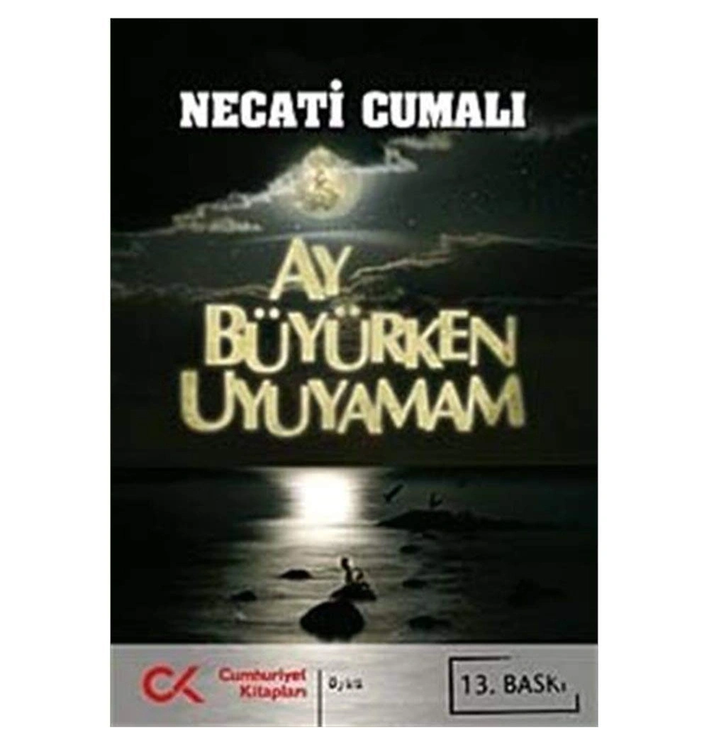 Ay Büyürken Uyuyamam  Necati Cumalı