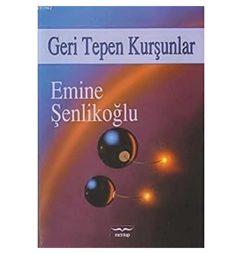 Geri Tepen Kurşunlar / Emine Şenlikoğlu Mektup