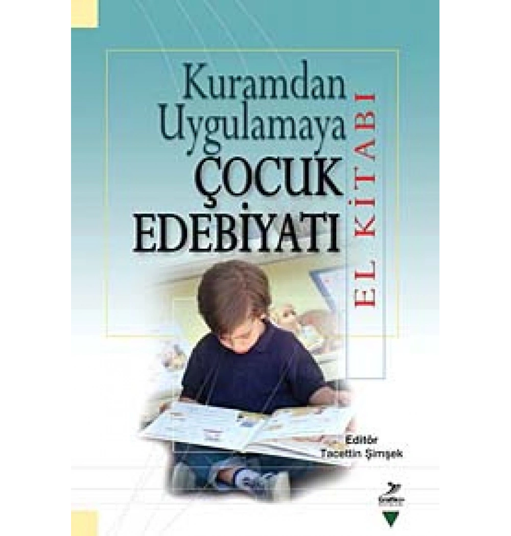 Kuramdan Uygulamaya Çocuk Edebiyatı El Kitabı