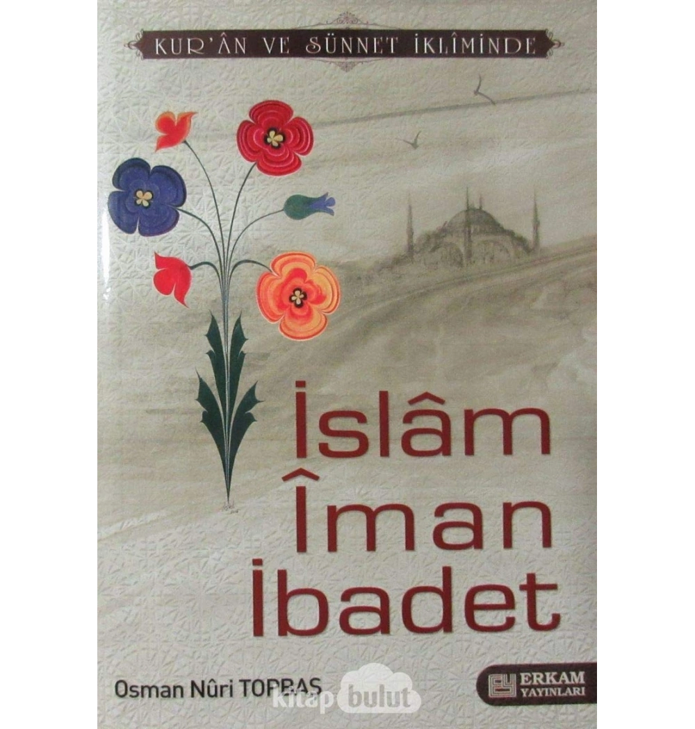 İslam İman İbadet O.Nuri Topbaş Erkam