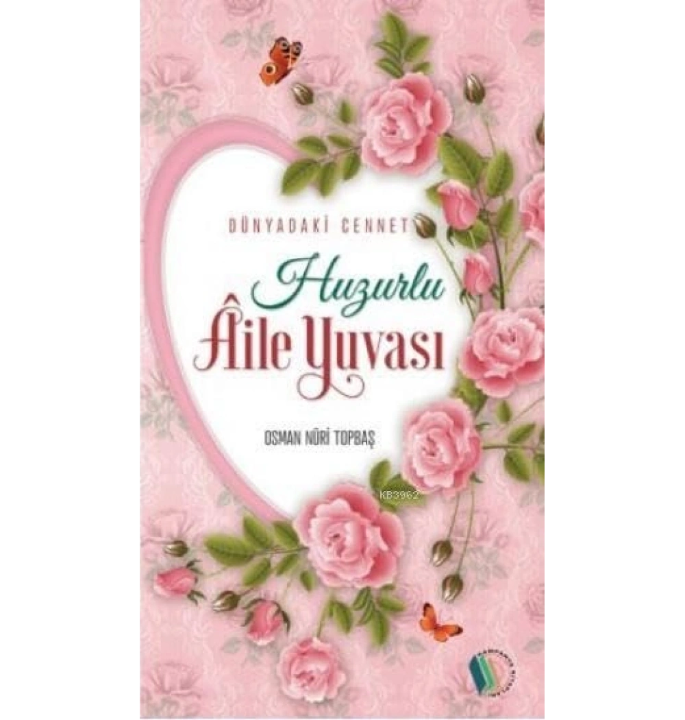 Huzurlu Aile Yuvası. O.Nuri Topbaş Erkam