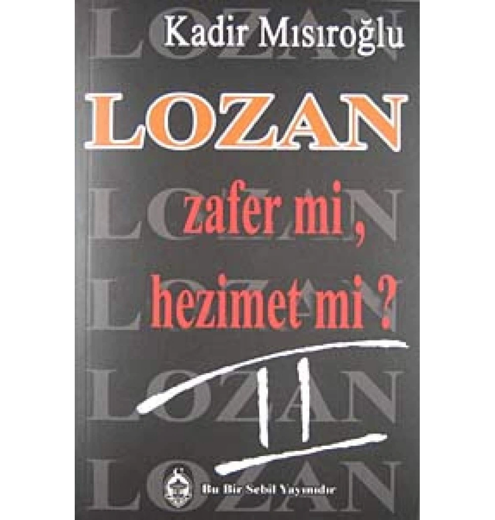 Lozan Zafer Mi Hezimet Mi 2-Kadir Mısıroğlu  Sebil Yayınevi