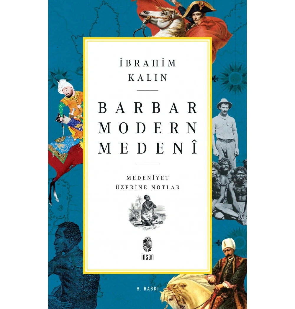 Barbar Modern Medeni. İbrahim Kalın İnsan