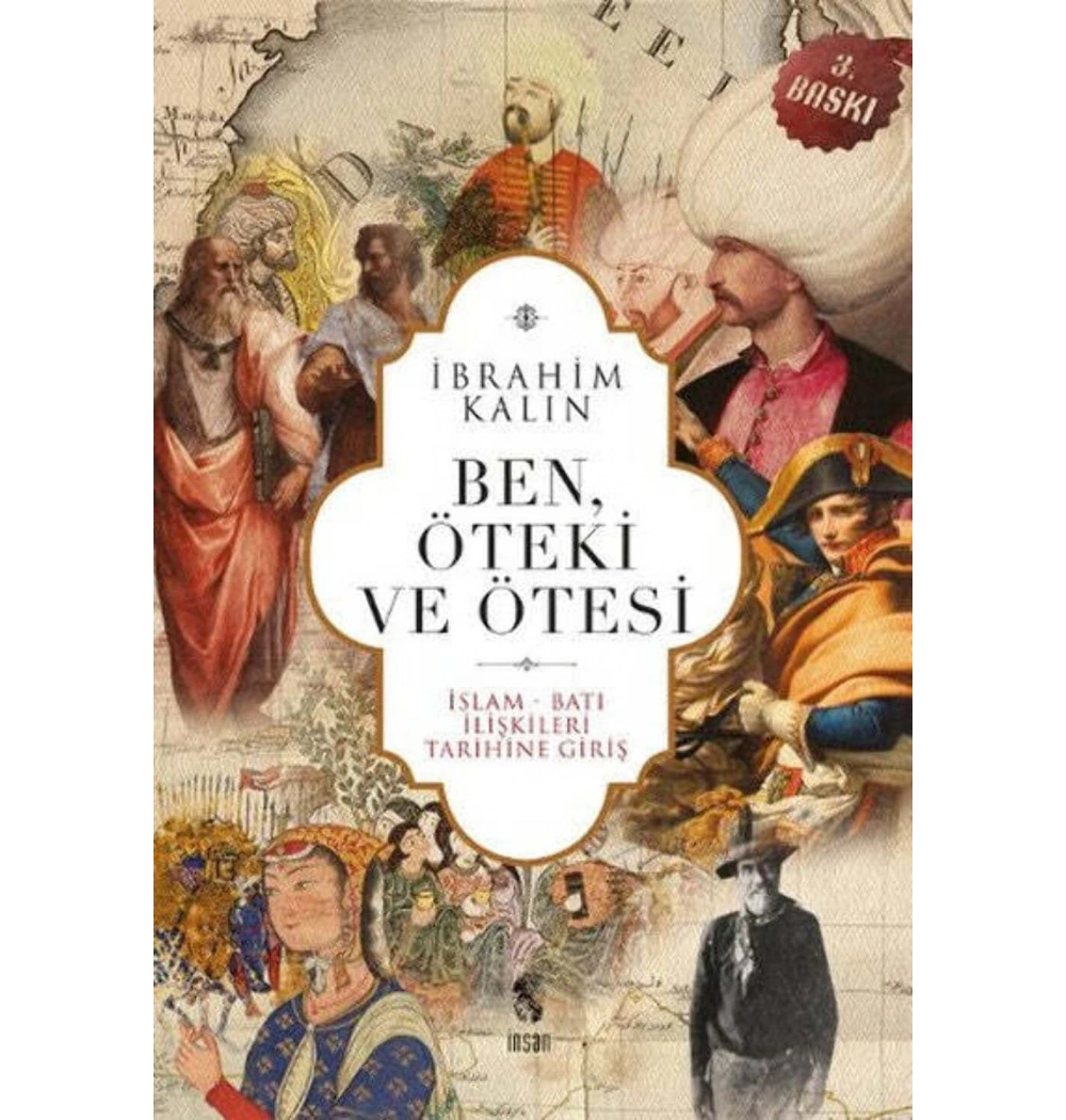 Ben Öteki Ve Ötesi İslam Batı İlişkileri Tarihine Giriş-İbrahim Kalın-İnsan