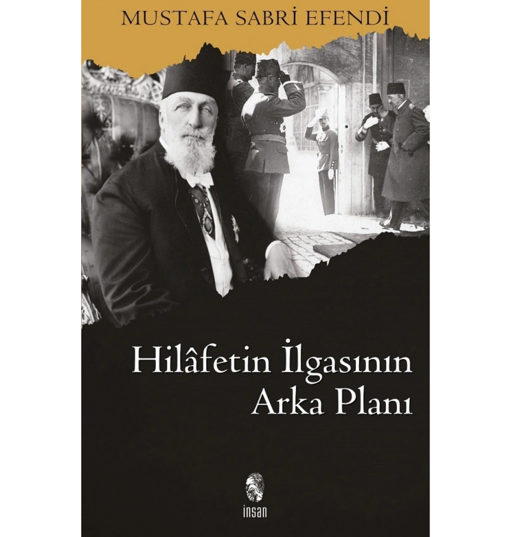 Hilafetin İlgasının Arka Planı  Mustafa Sabri Efendi   İnsan