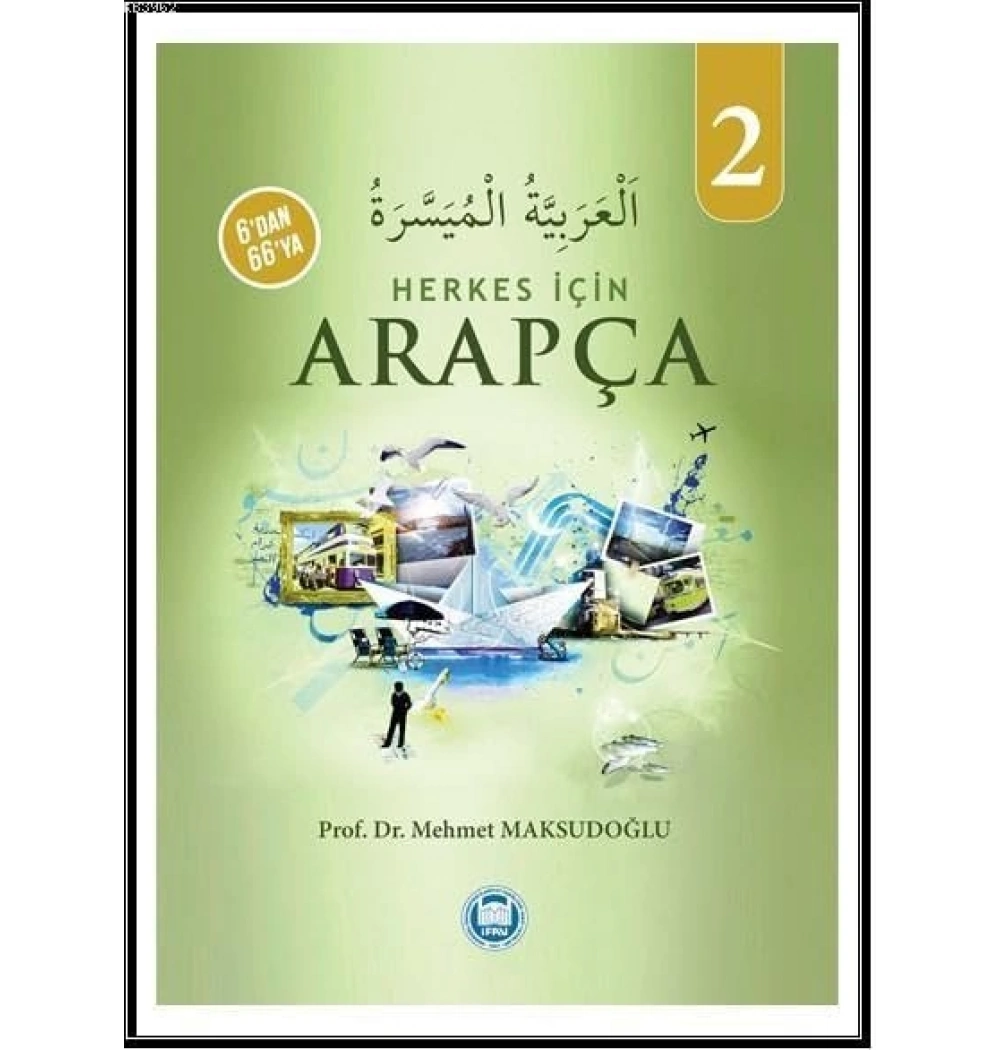 6 Dan 66 Ya Herkes İçin Arapça-2  Mehmet Maksudoğlu İfav