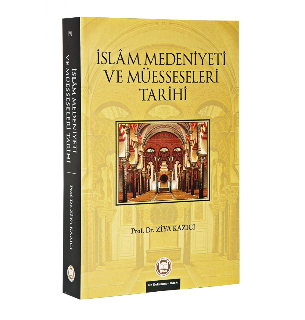 İslam Medeniyeti Ve Müesseleri Tarihi / Ziya Kazıcı.İfav
