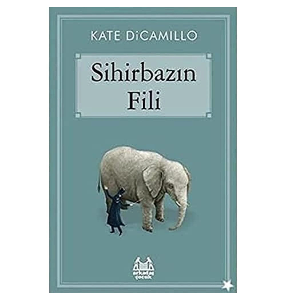 Sihirbazın Fili     Kate Dicamillo    Arkadaş