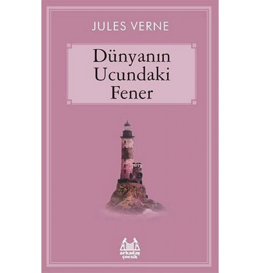Dünyanın Ucundaki Fener. Jules Verne Arkadaş