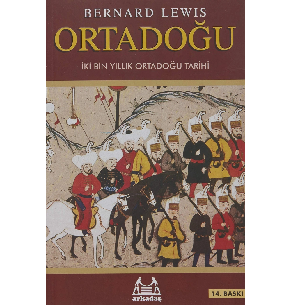 Ortadoğu İki Bin Yıllık Ortadoğu Tarihi - B.Lewıs - Arkadaş