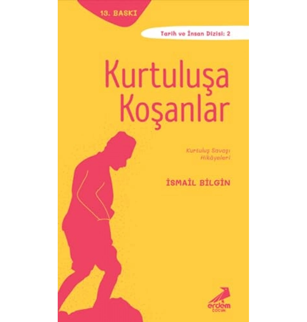 Kurtuluşa Koşanlar / İsmail Bilgin Erdem Yay.
