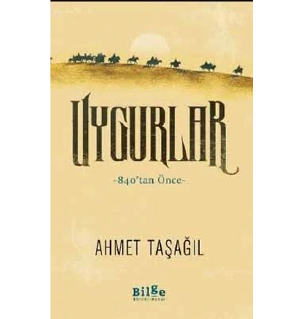 Uygurlar 840 Tan Önce Ahmet Taşağıl Bilge Kültür