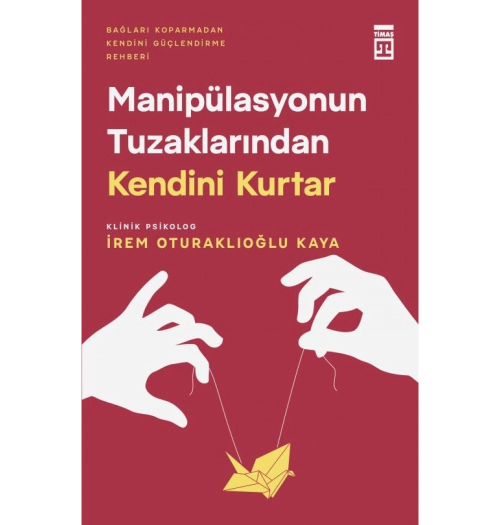 Manipülasyonun Tuzaklarından Kendini Kurtar İrem Oturaklıoğlu Timaş