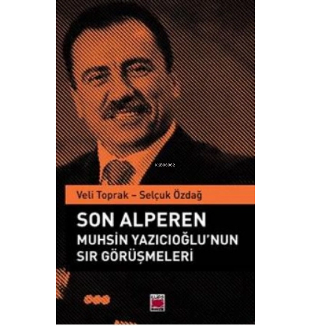 Son Alperen Muhsin Yazıcıoğlunun Sır Görüşmeleri Veli Toprak-Selçuk Özdağ