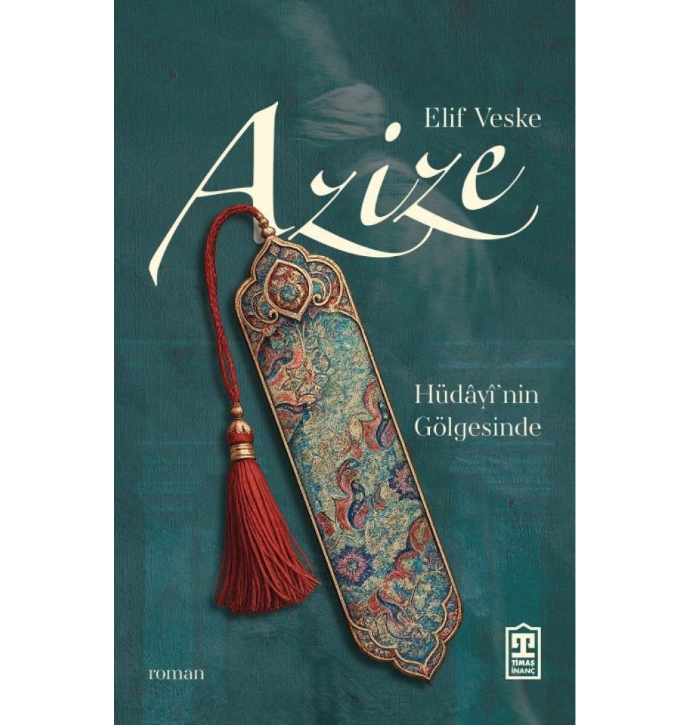 Azize - Hüdayinin Gölgesinde Elif Veske Timaş