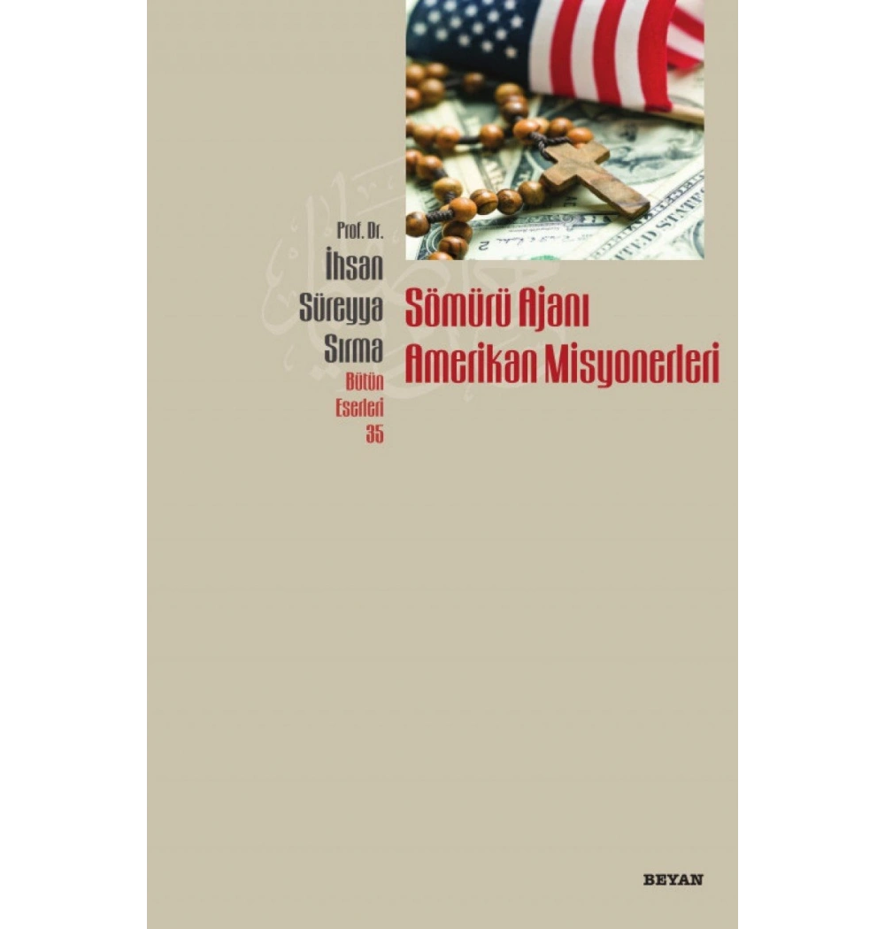 Sömürü Ajanı Amerikan Misyonerleri İhsan Süreyya Sırma   Beyan