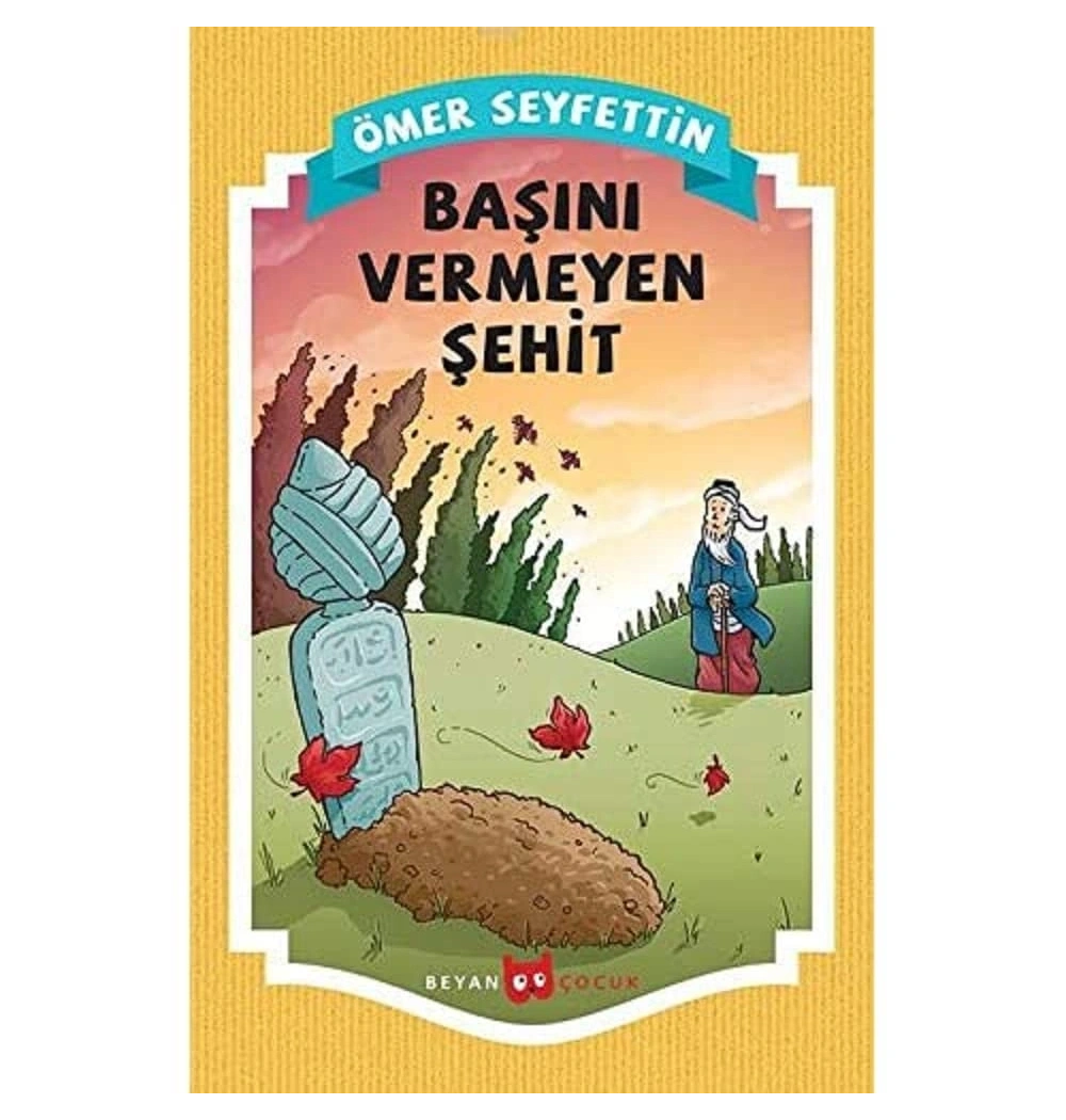 Başını Vermeyen Şehit  Ömer Seyfettin  Beyan