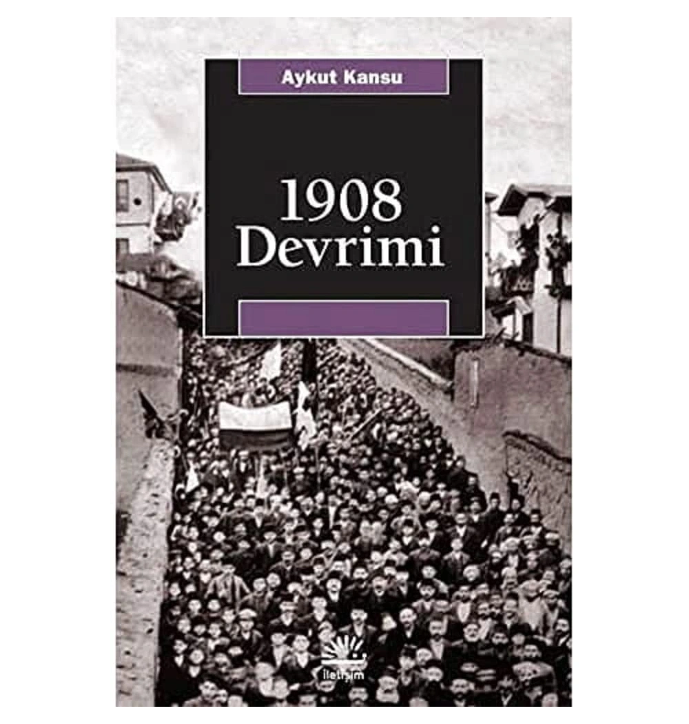 1908 Devrimi   Aykut Kansu  İletişim