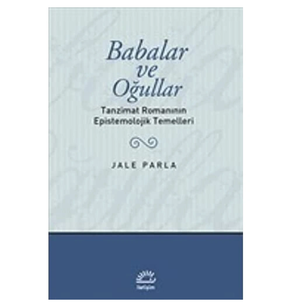 Babalar Ve Oğullar Tanzimat Romanının Epistemolojik Tem.    İletişim