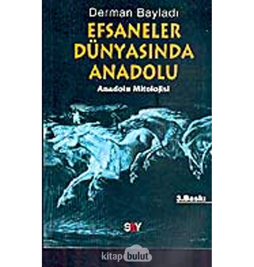 Efsaneler Dünyasında Anadolu  Derman Bayladı  Say