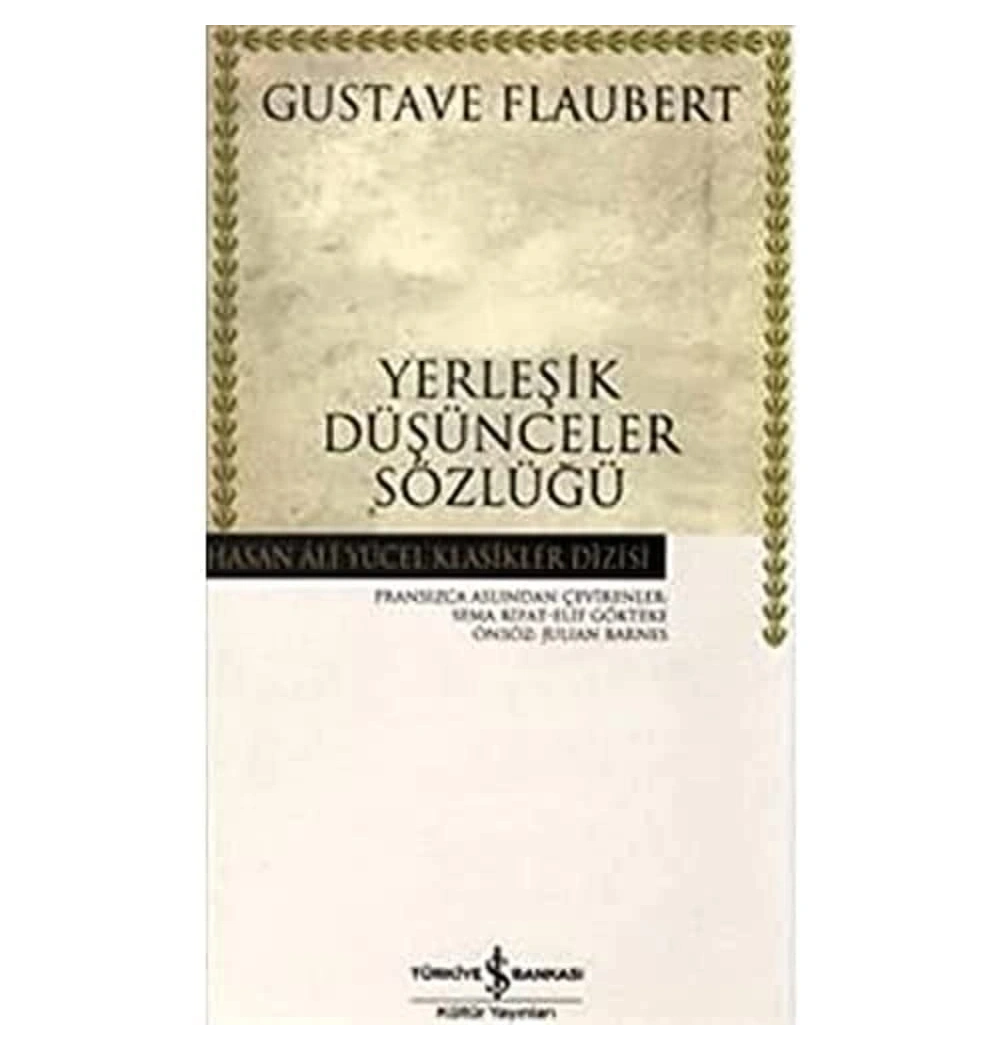 Yerleşik Düşünceler Sözlüğü    G.Flaubert      İş Bankası