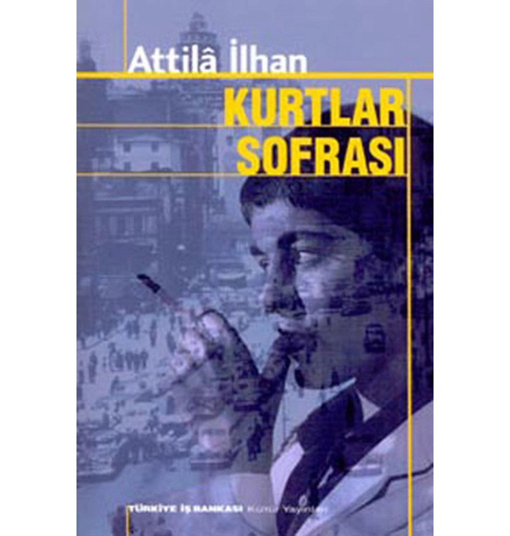 Kurtlar Sofrası-Atilla İlhan İş Bankası