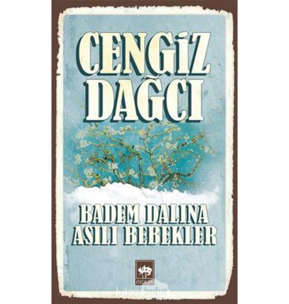 Badem Dalına Asılı Bebekler. Cengiz Dağcı    Ötüken