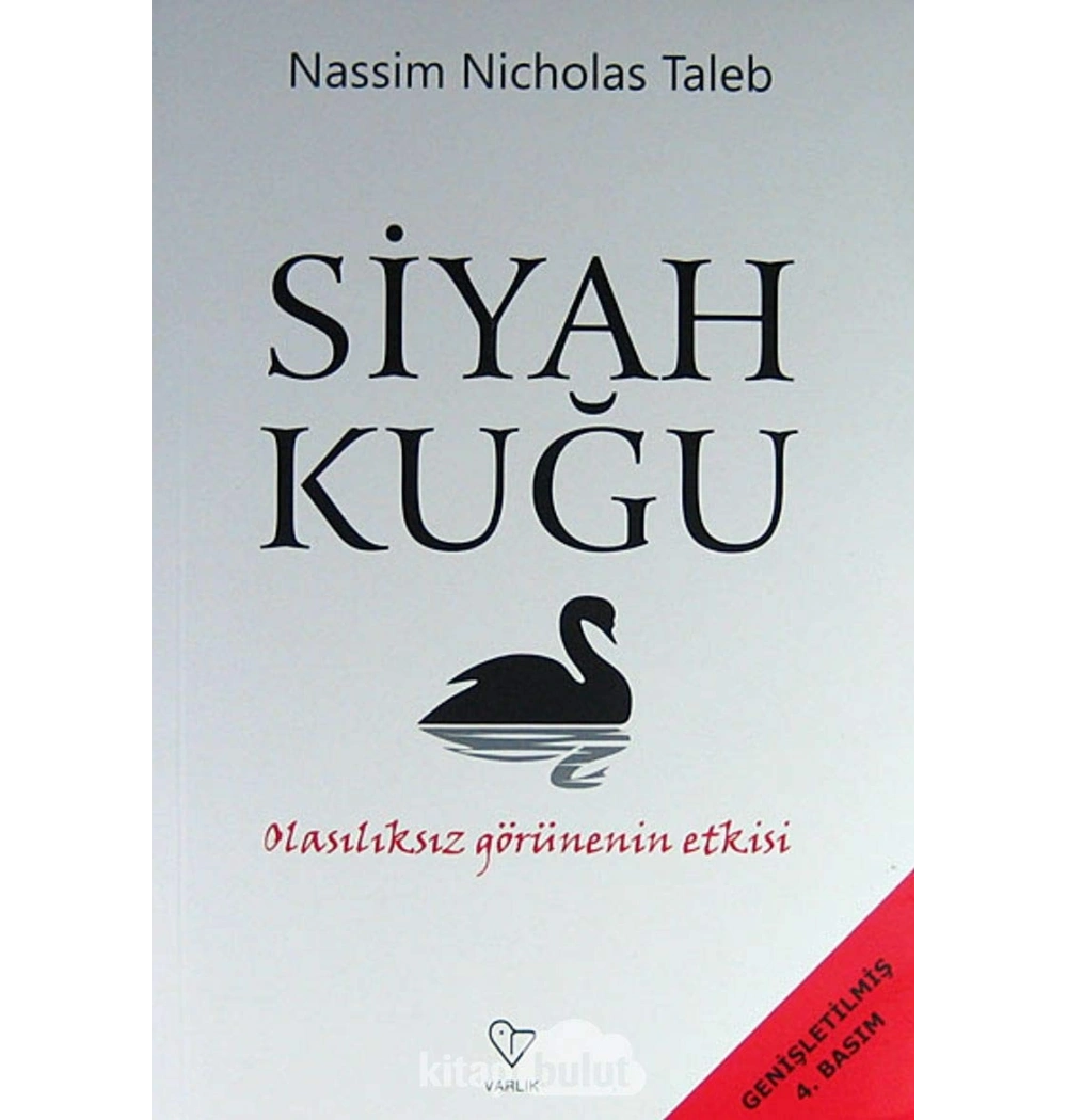 Siyah Kuğu Olasılıksız Görünenin Etkisi  Varlık