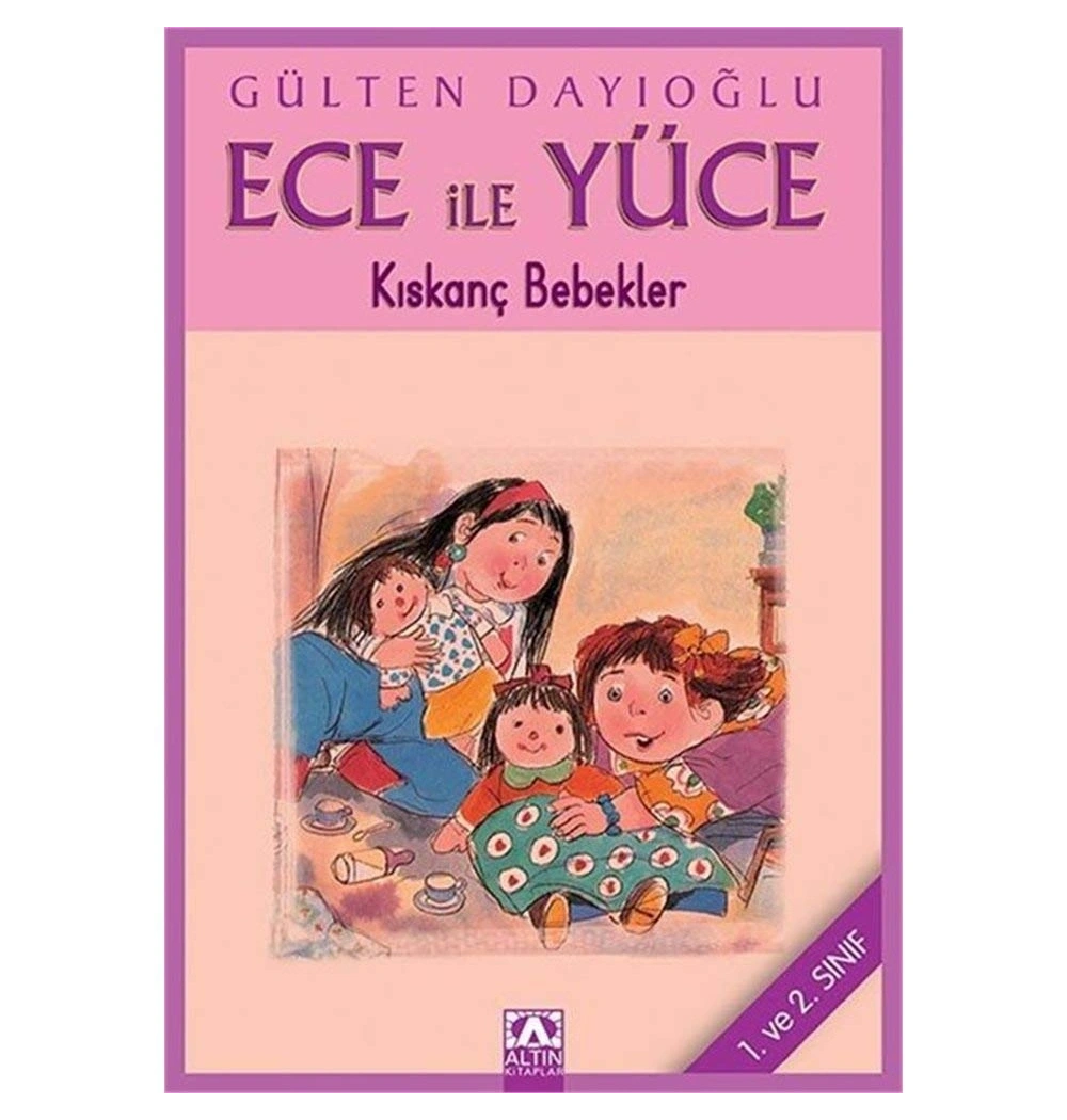ECE YÜCE KISKANÇ BEBEKLER / G.DAYIOĞLU ALTIN KİTAPLAR YAY.