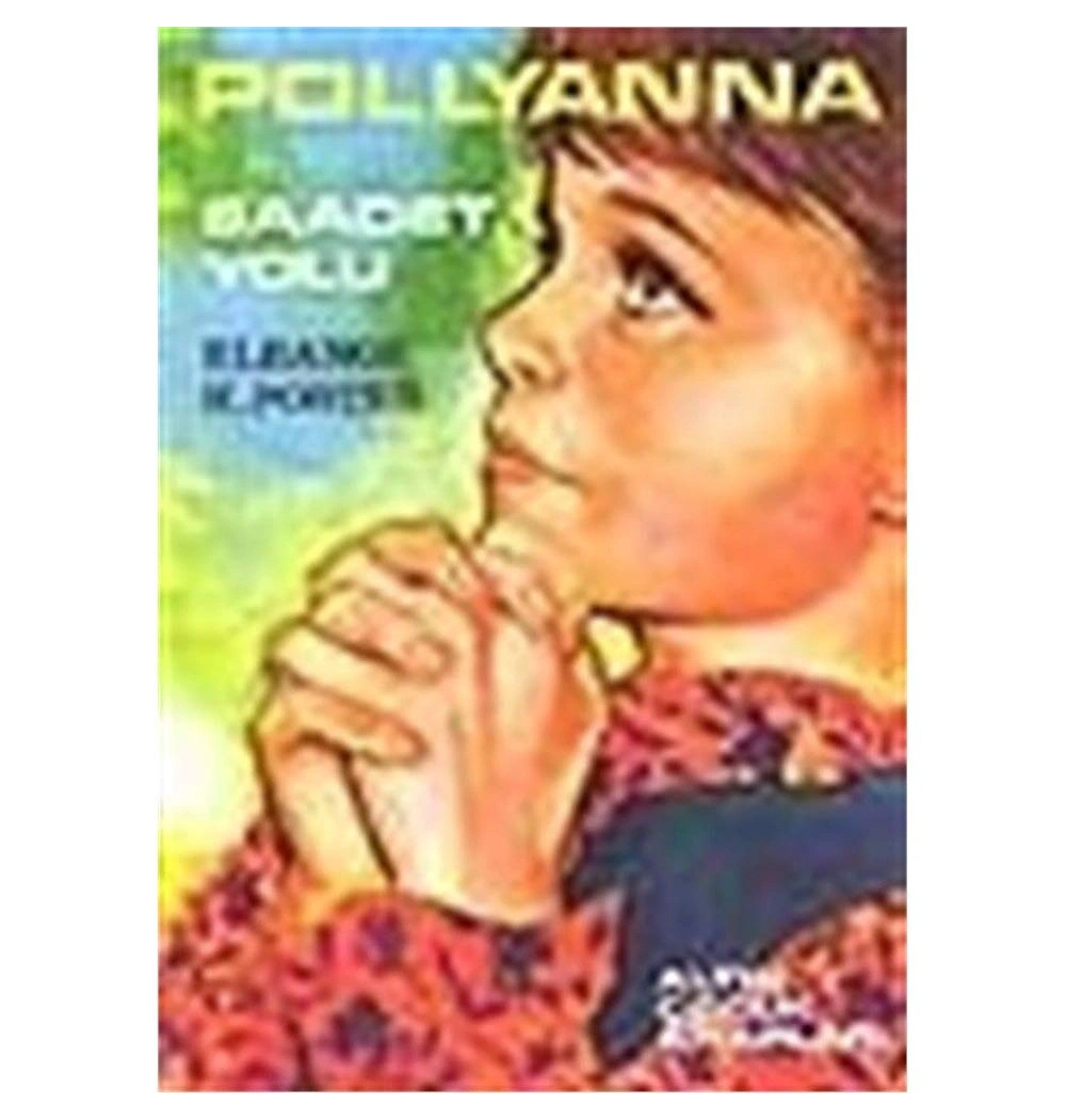 POLLYANNA (SAADET YOLU) - ELEANOR H. PORTER - ALTIN KİTAPLAR