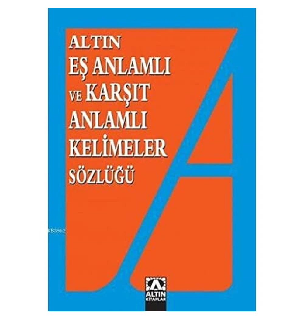 Altın Eş Anlamli Ve Karşit Anlamli Keli̇Meler Sözlüğü