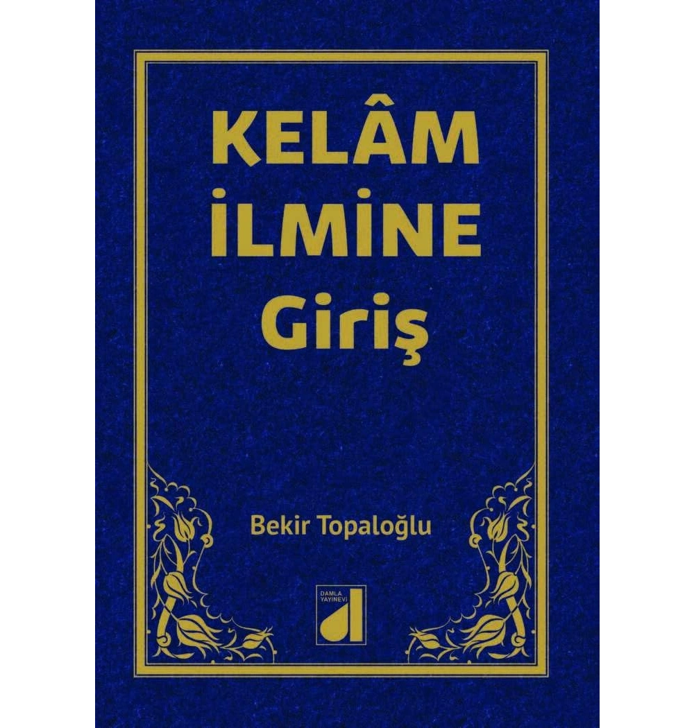 Kelam İlmine Giriş. Ciltli-Bekir Topaloğlu