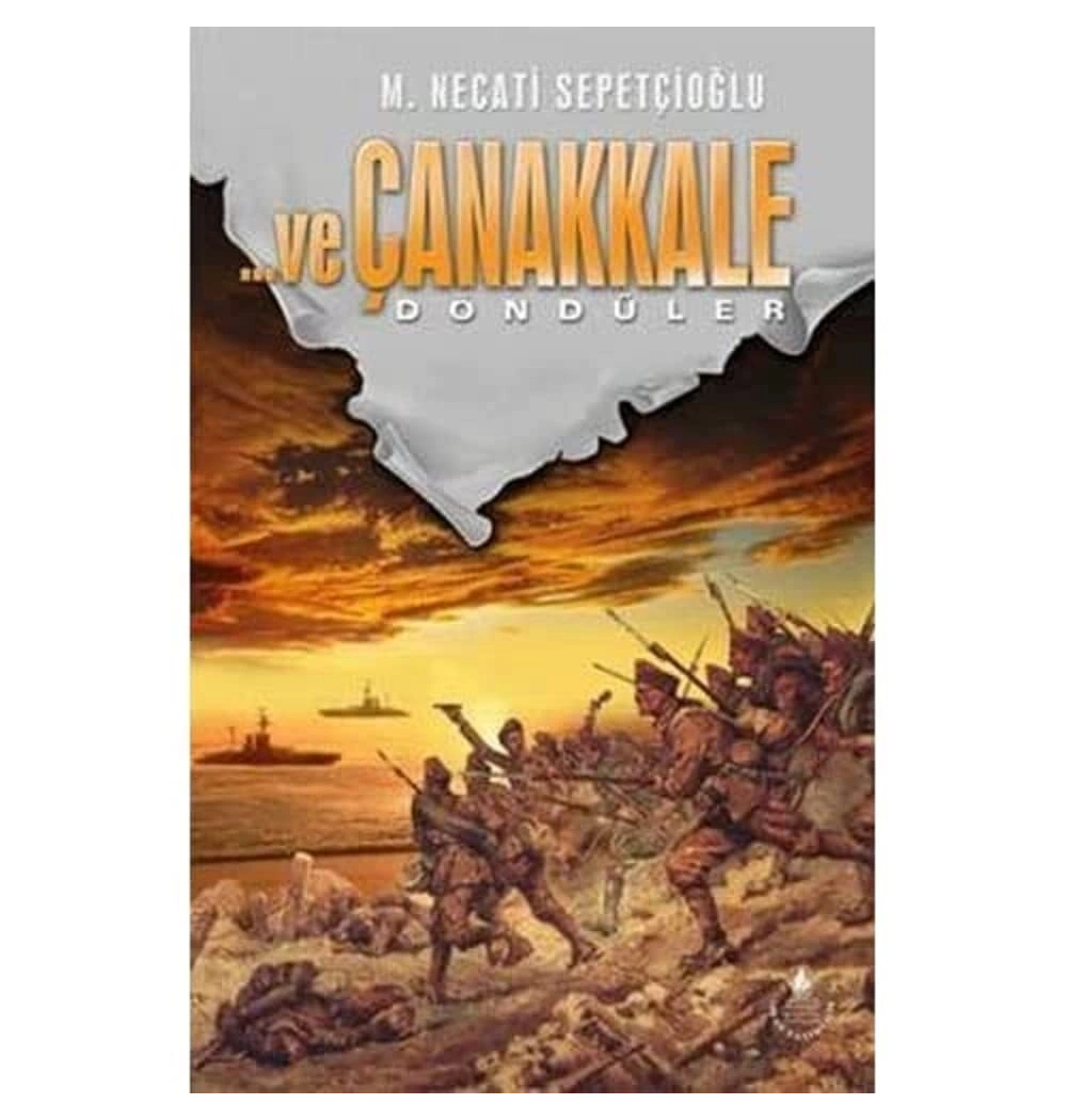 Ve Çanakkale-3 (Döndüler) M.Necati Sepetçioğlu - İrfan