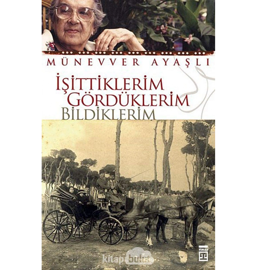 İşittiklerim Gördüklerim Bildiklerim Münevver Ayaşlı