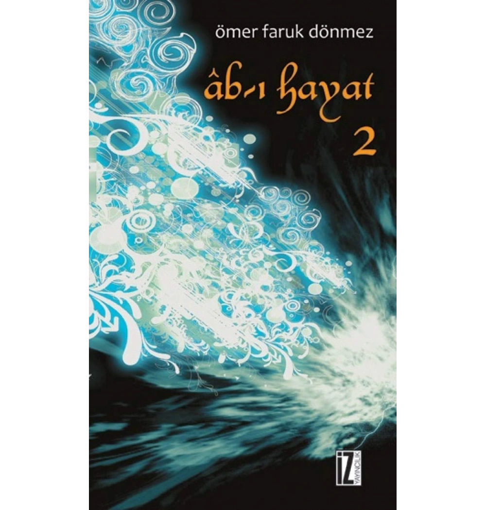 Abı Hayat  Ömer Faruk Dönmez   İz Yayıncılık