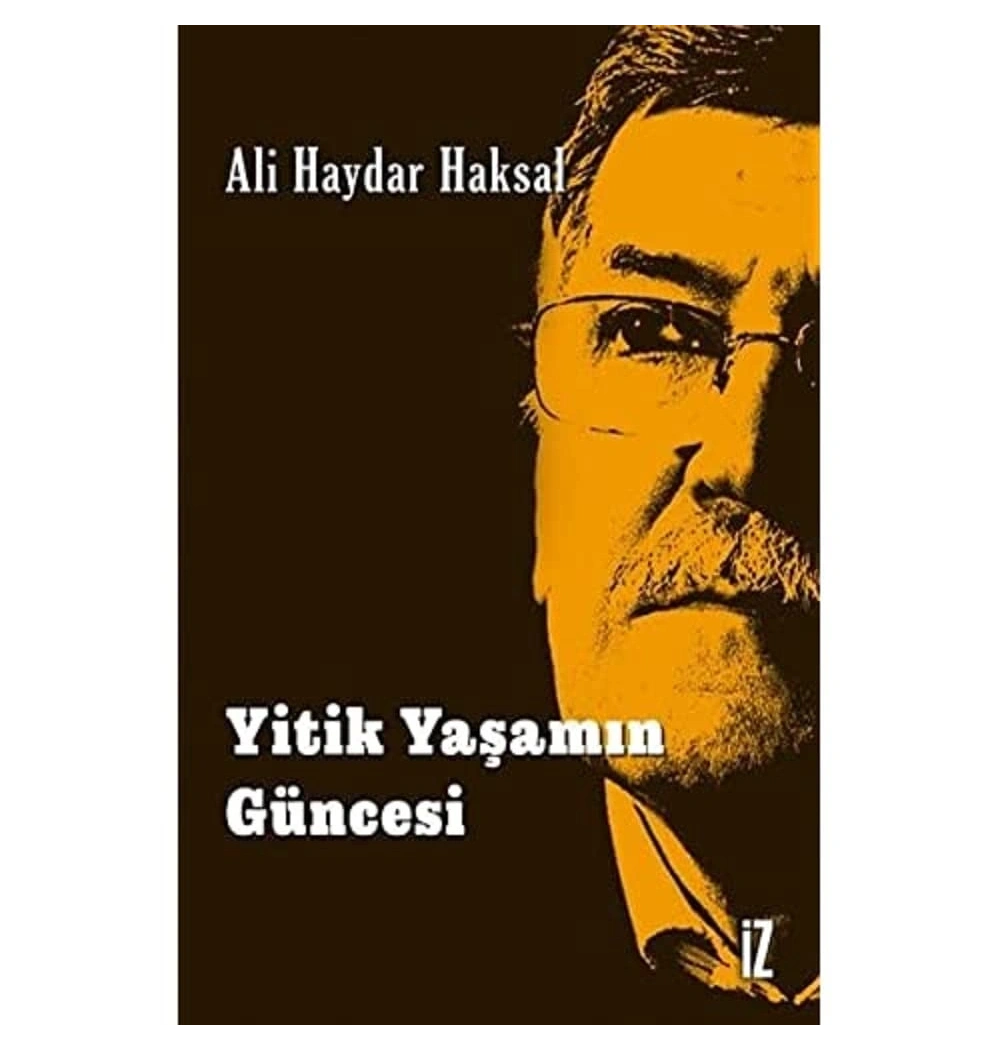Yitik Yaşamın Güncesi  Ali Haydar Haksal İz Yayıncılık