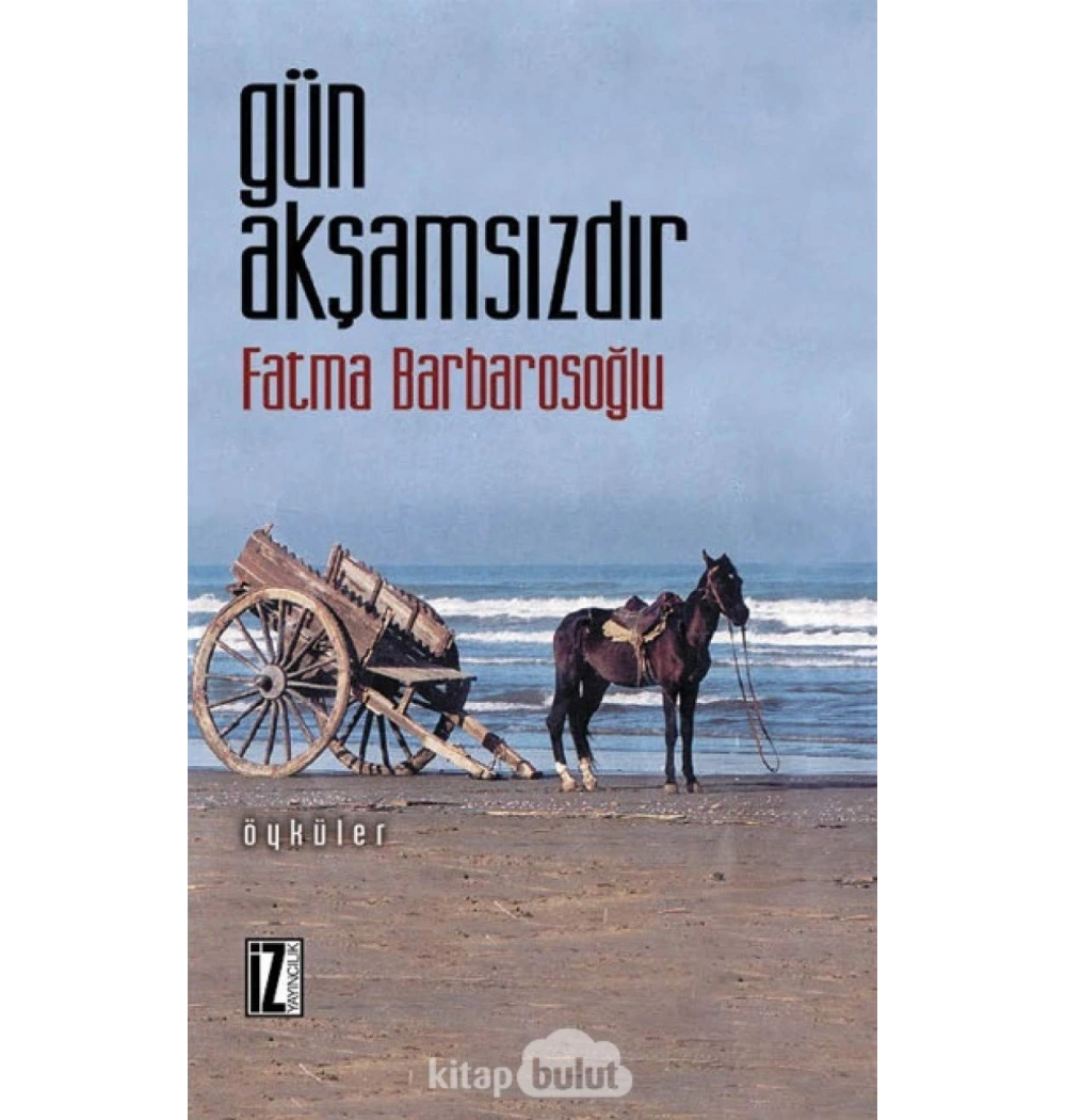 Gün Akşamsızdır / F.K.Barbarosoğlu      İz