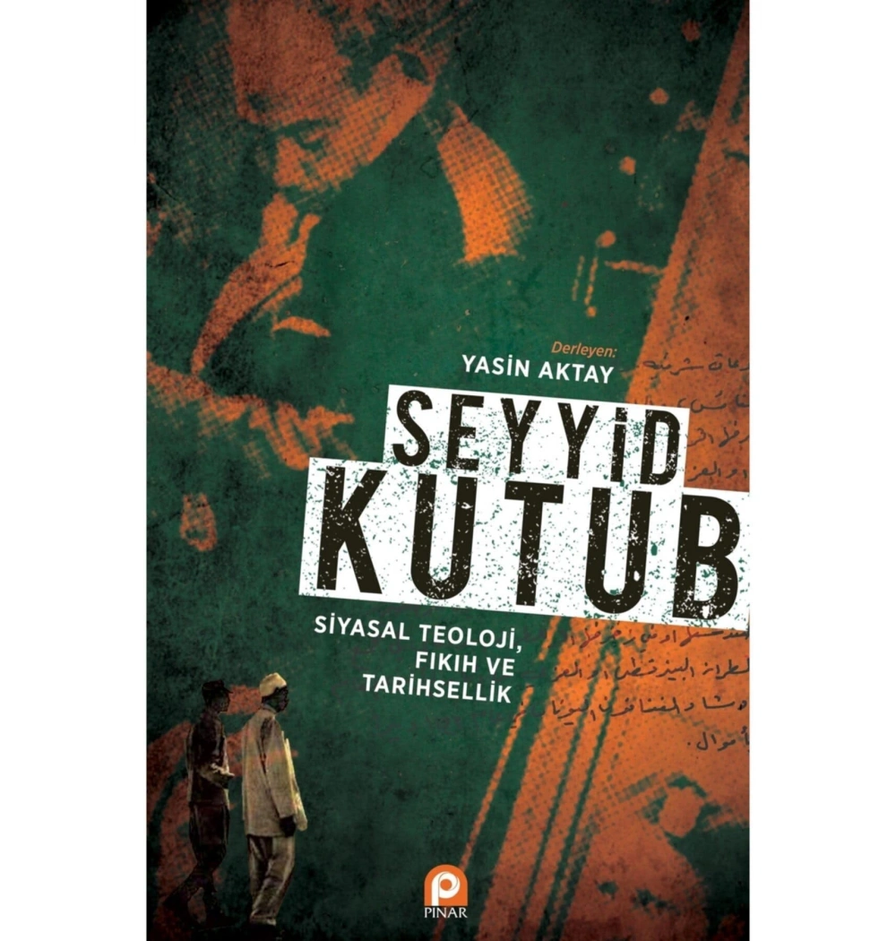 Seyyid Kutub Siyasal Teoloji Yasin Aktay Pinar