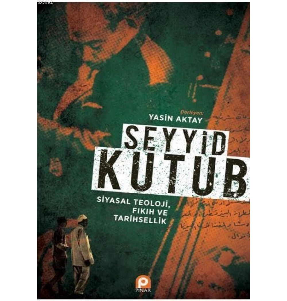 Seyyid Kutub Siyasal Teoloji Yasin Aktay Pinar