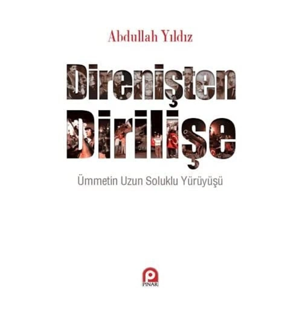 Direnişten Dirilişe. Abdullah Yildiz Pinar