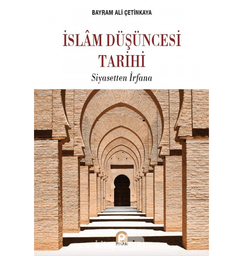 Islam Düşüncesi Tarihi Siyasetten Irfana Bayram Ali Çetinkaya Pinar